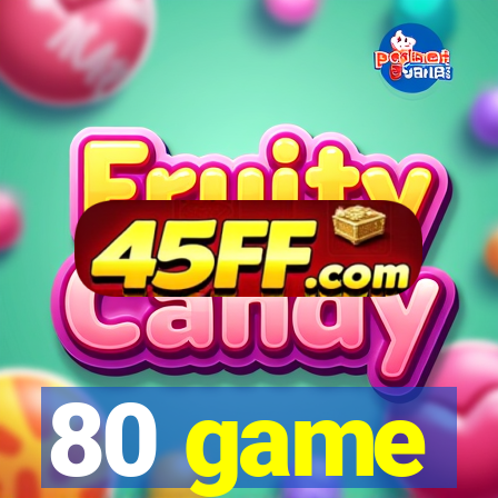 80 game